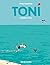 TONI - TOME 2 - SE JETTE À L'EAU