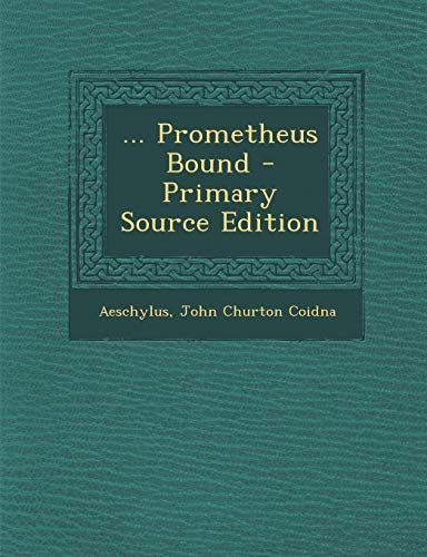 ... Prometheus Bound - Primary Source Edition