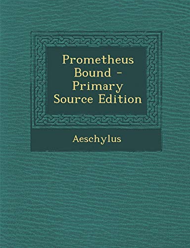 Prometheus Bound - Primary Source Edition