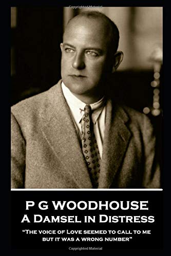 P G Woodhouse - A Damsel in Distress: “The voice of Love seemed to call to me, but it was a wrong number”