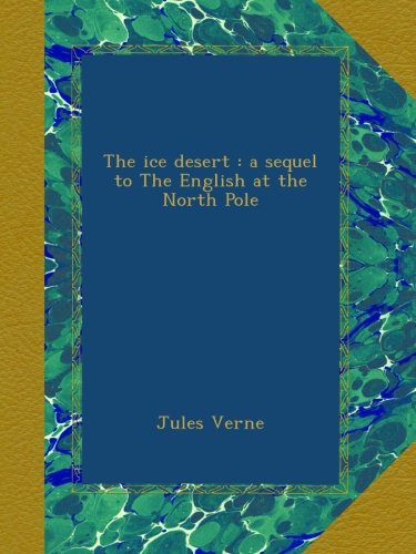 The ice desert : a sequel to The English at the North Pole