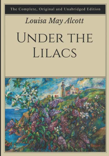 Under the Lilacs: The Complete, Original and Unabridged Edition