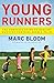 Young Runners: The Complete Guide to Healthy Running for Kids From 5 to 18
