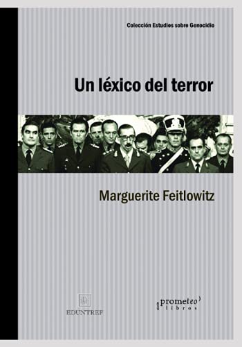 Un léxico del terror: Lenguaje y discurso de la Junta militar en Argentina (DICTADURA) (Spanish Edition)