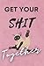 Get Your Shit Together: A M...