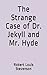 The Strange Case of Dr. Jekyll and Mr. Hyde