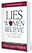 Lies Women Believe by Nancy Leigh DeMoss