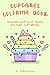 Cupcakes Coloring Book by GC Publishing