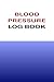 Blood Pressure Log Book: Da...