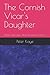 The Cornish Vicar's Daughter: When faith does what the world cannot...