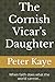 The Cornish Vicar's Daughter: When faith does what the world cannot...