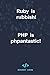 Ruby is rubbish! PHP is hpa...