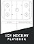 Ice Hockey Playbook by Sebastian Blake