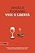 Vino e libertà by Angelo Floramo