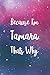 Because I'm Tamara Thats Wh...