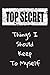 Top Secret Things I Should ...
