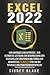 Excel 2022: Vom Anfänger zum Experten | Der ultimative Leitfaden zur Beherrschung der essenziellen Funktionen und Formeln in weniger als 10 Minuten ... und praktischen Beispielen (German Edition)