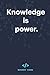 Knowledge is power, coding ...