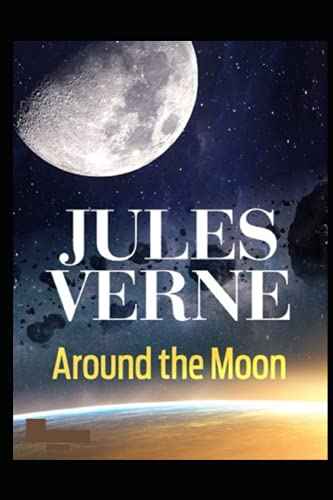 All Around the Moon: A Classic Illustrated Edition