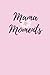 Mama Moments Notebook: Note...