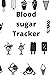 Blood sugar Tracker, Diabet...