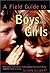 A Field Guide to Boys and Girls : Differences, Similarities : Cutting-Edge Information Every Parent Needs to Know
