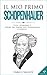Il mio primo Schopenhauer: Vita, pensiero e opere del padre del pessimismo cosmico (Collana incontri filosofici) (Italian Edition)