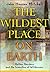 The Wildest Place on Earth:...