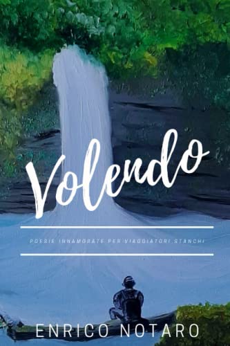 Volendo: Poesie innamorate per viaggiatori stanchi (Italian Edition)