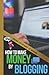 How to Make Money by Bloggi...