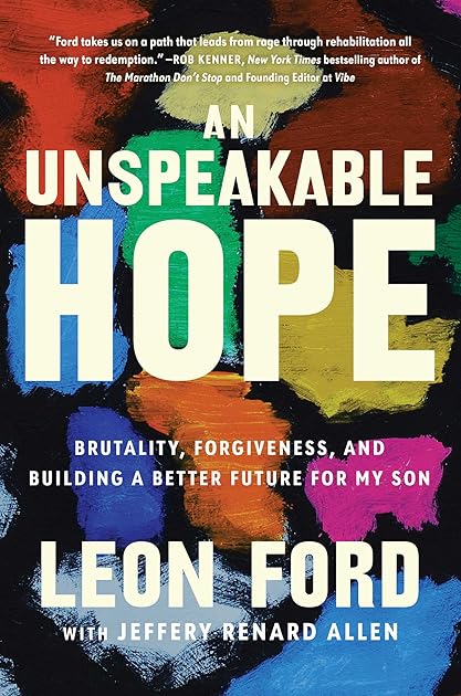 An Unspeakable Hope: Brutality, Forgiveness, and Building a Better Future for My Son