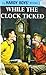 While the Clock Ticked (Hardy Boys, Book 11)