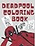 Deadpool coloring book: Fun...