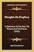 Thoughts On Prophecy: In Reference To The Past, The Present, And The Future (1850)