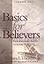 Basics for Believers: Foundational Truths to Guide Your Life