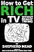How to get rich in TV without really trying