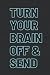 Turn Your Brain Off & Send by Alice Baker
