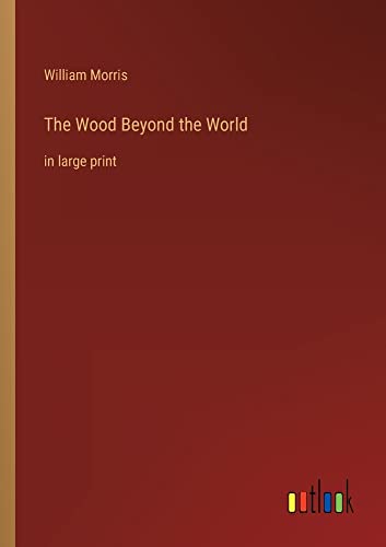 The Wood Beyond the World: in large print