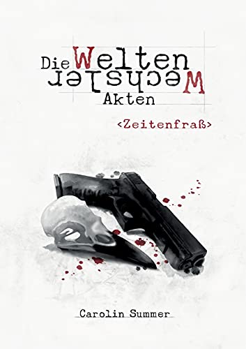 Zeitenfraß (Die WeltenWechsler Akten, #4)
