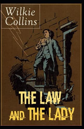 The Law and the Lady: Wilkie Collins (Mystery, horror, Detective novel) [Annotated]