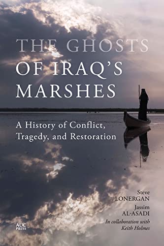 The Ghosts of Iraq's Marshes: A History of Conflict, Tragedy, and Restoration (Hardcover)