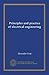 Principles and practice of electrical engineering