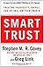 Smart Trust: Creating Prosperity, Energy, and Joy in a Low-Trust World