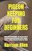 PIGEON KEEPING FOR BEGINNER...