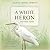 A White Heron and Other Stories by Sarah Orne Jewett