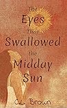 The Eyes That Swallowed the Midday Sun The Eyes That Swallowed the Midday Sun