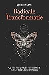 Radicale transformatie: Op weg naar spirituele volwassenheid met het Deep Liberation Process (Dutch Edition) Radicale transformatie: Op weg naar spirituele volwassenheid met het Deep Liberation Process (Dutch Edition)