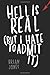 Hell Is Real (But I Hate to Admit It)