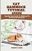 CAT HAMMOCK TUTORIAL GUIDE:...
