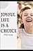 JOYFUL LIFE IS A CHOICE